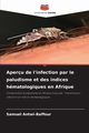 Aperu de l'infection par le paludisme et des indices hmatologiques en Afrique, Antwi-Baffour Samuel