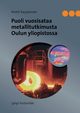 Puoli vuosisataa metallitutkimusta Oulun yliopistossa, Karjalainen Pentti