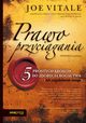 Prawo przycigania. 5 prostych krokw do zdobycia bogactwa (lub czegokolwiek innego), Vitale Joe