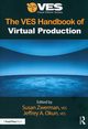 The VES Handbook of Virtual Production, Zwerman Susan, Okun Jeffrey A.