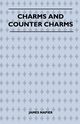 Charms and Counter Charms (Folklore History Series), Napier James