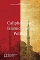 Caliphates and Islamic Global Politics, 