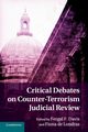 Critical Debates on Counter-Terrorism Judicial Review, 