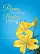 Poems Promoting Painless Dying, Clark D. B.