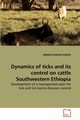 Dynamics of ticks and its control on             cattle Southwestern Ethiopia, GASHAW KEBEDE ABEBAW