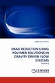 DRAG REDUCTION USING POLYMER SOLUTIONS IN GRAVITY DRIVEN FLOW SYSTEMS, chirravuri subbarao