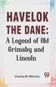 Havelok The Dane, Whistler W. Charles