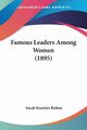 Famous Leaders Among Women (1895), Bolton Sarah Knowles