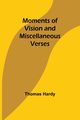 Moments of Vision and Miscellaneous Verses, Hardy Thomas