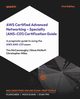AWS Certified Advanced Networking - Specialty (ANS-C01) Certification Guide, McConnaughy Tim