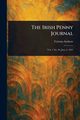 The Irish Penny Journal, Various