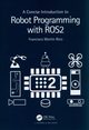 A Concise Introduction to Robot Programming with ROS2, Rico Francisco Martn