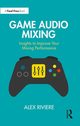 Game Audio Mixing, Riviere Alex