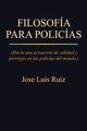 Filosofia Para Policias, Ruiz Jose Luis