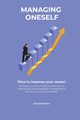 Managing oneself - The key to success in life includes tips on making the unmanageable manageable & how to Up your people skills . Time to improve your career !, Parkerr Kenneth