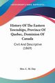 History Of The Eastern Townships, Province Of Quebec, Dominion Of Canada, Day Mrs. C. M.