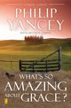 What's So Amazing About Grace? Study Guide, Yancey Philip