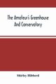 The Amateur'S Greenhouse And Conservatory, Hibberd Shirley