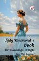 Lady Rosamond's book Or, Dawnings of light, Guernsey Lucy Ellen