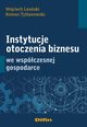Instytucje otoczenia biznesu we wspczesnej gospodarce, Leoski Wojciech, Tylanowski Roman