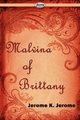 Malvina of Brittany, Jerome Jerome K.