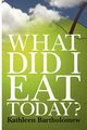 What Did I Eat Today?, Bartholomew Kathleen
