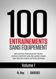 100 Entranements Sans quipement Vol. 1, Rey N.