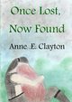 Once Lost, Now Found, Clayton Anne .E.