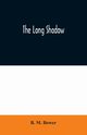 The Long Shadow, M. Bower B.