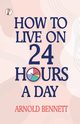 How to Live on 24 Hours a Day, Bennett Arnold