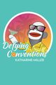 Defying Conventions, Miller Katharine