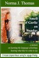 The Smell of Garlic on Sunday, Thomas Norma Jo