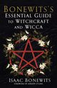 Bonewits's Essential Guide to Witchcraft and Wicca, Bonewits Isaac