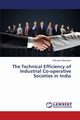 The Technical Efficiency of Industrial Co-operative Societies in India, Bhaskaran Ethirajan