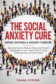 The Social Anxiety Cure, Frank Steven