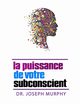 La puissance de votre subconscient, Murphy Joseph