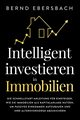 Intelligent investieren in Immobilien, Ebersbach Bernd
