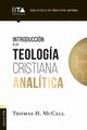 Introduccin a la teologa cristiana analtica, McCall Thomas H.