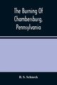 The Burning Of Chambersburg, Pennsylvania, S. Schneck B.