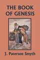 The Book of Genesis (Yesterday's Classics), Smyth J. Paterson