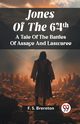 Jones Of The 64Th A Tale Of The Battles Of Assaye And Laswaree, Brereton F. S.