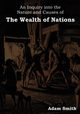 An Inquiry Into the Nature and Causes of the Wealth of Nations, Smith Adam