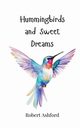 Hummingbirds and Sweet Dreams, Ashford Robert