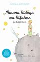 Mwana Mdogo Wa Mfalme (Le Petit Prince), De Saint-Exupery Antoine