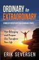 Ordinary to Extraordinary, Seversen Erik