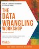 The Data Wrangling Workshop, Second Edition, Lipp Brian