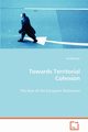 Towards Territorial Cohesion - The Role of the European Parliament, Husar Arndt