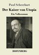 Der Kaiser von Utopia, Scheerbart Paul