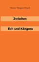 Zwischen Elch und Knguruh, Wagner-Hosch Hanne