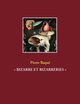 BIZARRE ET BIZARRERIES, Baqu Pierre
